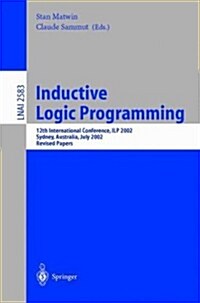Inductive Logic Programming: 12th International Conference, Ilp 2002, Sydney, Australia, July 9-11, 2002. Revised Papers (Paperback, 2003)
