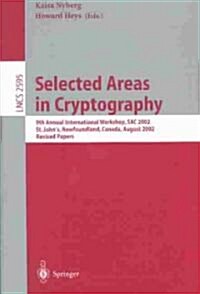 Selected Areas in Cryptography: 9th Annual International Workshop, Sac 2002, St. Johns, Newfoundland, Canada, August 15-16, 2002, Revised Papers (Paperback, 2003)