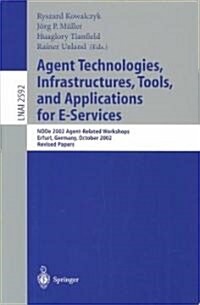 Agent Technologies, Infrastructures, Tools, and Applications for E-Services: Node 2002 Agent-Related Workshop, Erfurt, Germany, October 7-10, 2002, Re (Paperback, 2003)