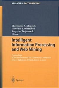 Intelligent Information Processing and Web Mining: Proceedings of the International Iis: Iipwm?3 Conference Held in Zakopane, Poland, June 2-5, 2003 (Paperback, 2003)