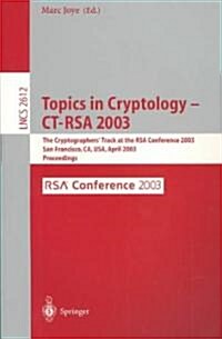 Topics in Cryptology -- CT-Rsa 2003: The Cryptographers Track at the Rsa Conference 2003, San Francisco, CA, USA April 13-17, 2003, Proceedings (Paperback, 2003)