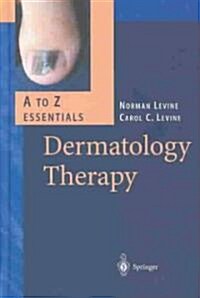 Dermatology Therapy. a - Z Essentials (Hardcover, 2004)