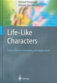 Life-Like Characters: Tools, Affective Functions, and Applications (Hardcover, 2004)