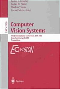 Computer Vision Systems: Third International Conference, Icvs 2003, Graz, Austria, April 1-3, 2003, Proceedings (Paperback, 2003)