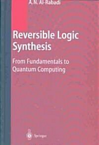 Reversible Logic Synthesis: From Fundamentals to Quantum Computing (Hardcover, 2004)