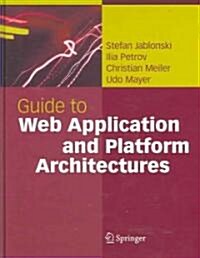 Guide To Web Application And Platform Architectures (Hardcover)