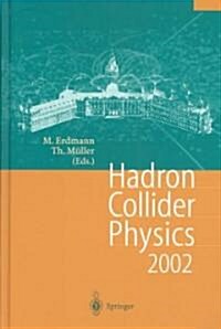 Hadron Collider Physics 2002: Proceedings of the 14th Topical Conference on Hadron Collider Physics, Karlsruhe, Germany, September 29-October 4, 200 (Hardcover)