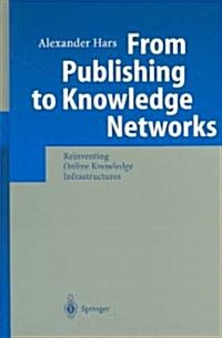 From Publishing to Knowledge Networks: Reinventing Online Knowledge Infrastructures (Hardcover, 2003)