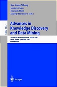 Advances in Knowledge Discovery and Data Mining: 7th Pacific-Asia Conference, Pakdd 2003. Seoul, Korea, April 30 - May 2, 2003, Proceedings (Paperback, 2003)