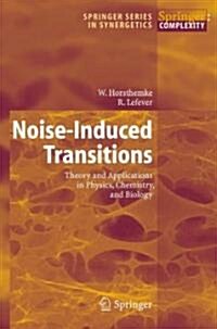 Noise-Induced Transitions: Theory and Applications in Physics, Chemistry, and Biology (Hardcover)