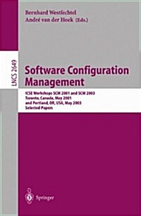 Software Configuration Management: Icse Workshops Scm 2001 and Scm 2003, Toronto, Canada, May 14-15, 2001, and Portland, Or, USA, May 9-10, 2003. Sele (Paperback, 2003)