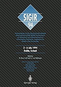 Sigir 94: Proceedings of the Seventeenth Annual International ACM-Sigir Conference on Research and Development in Information Re (Paperback, Edition.)