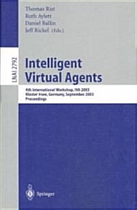 Intelligent Virtual Agents: 4th International Workshop, Iva 2003, Kloster Irsee, Germany, September 15-17, 2003, Proceedings (Paperback, 2003)