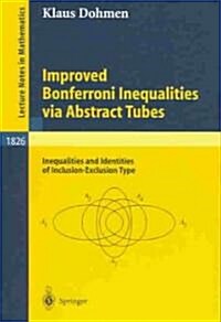 Improved Bonferroni Inequalities Via Abstract Tubes: Inequalities and Identities of Inclusion-Exclusion Type (Paperback, 2003)