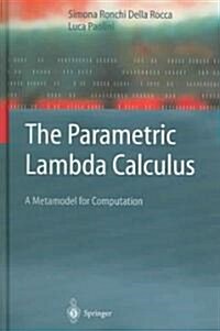 The Parametric Lambda Calculus: A Metamodel for Computation (Hardcover, 2004)
