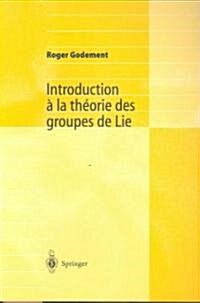 Introduction a la Theorie Des Groupes de Lie (Paperback)