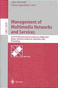 Management of Multimedia Networks and Services: 6th Ifip/IEEE International Conference, Mmns 2003, Belfast, Northern Ireland, Uk, September 7-10, 2003 (Paperback, 2003)