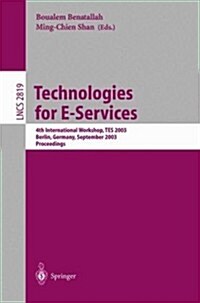 Technologies for E-Services: 4th International Workshop, Tes 2003, Berlin, Germany, September 8, 2003, Proceedings (Paperback, 2003)