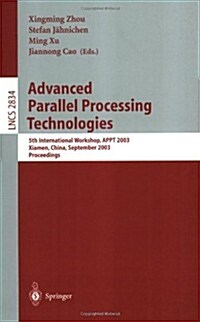 Advanced Parallel Processing Technologies: 5th International Workshop, Appt 2003, Xiamen, China, September 17-19, 2003, Proceedings (Paperback, 2003)