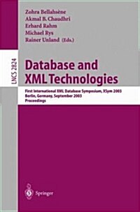 Database and XML Technologies: First International XML Database Symposium, Xsym 2003, Berlin, Germany, September 8, 2003, Proceedings (Paperback, 2003)