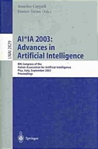 AI*Ia 2003: Advances in Artificial Intelligence: 8th Congress of the Italian Association for Artificial Intelligence, Pisa, Italy, September 23-26, 20 (Paperback, 2003)