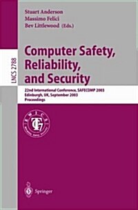 Computer Safety, Reliability, and Security: 22nd International Conference, Safecomp 2003, Edinburgh, UK, September 23-26, 2003, Proceedings (Paperback, 2003)