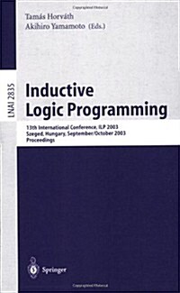 Inductive Logic Programming: 13th International Conference, Ilp 2003, Szeged, Hungary, September 29 - October 1, 2003, Proceedings (Paperback, 2003)