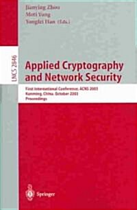 Applied Cryptography and Network Security: First International Conference, Acns 2003. Kunming, China, October 16-19, 2003, Proceedings (Paperback, 2003)