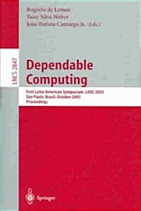 Dependable Computing: First Latin-American Symposium, Ladc 2003, Sao Paulo, Brazil, October 21-24, 2003, Proceedings (Paperback, 2003)