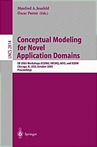 Conceptual Modeling for Novel Application Domains: Er 2003 Workshops Ecomo, Iwcmq, Aois, and Xsdm, Chicago, Il, USA, October 13, 2003, Proceedings (Paperback, 2003)