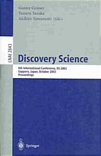 Discovery Science: 6th International Conference, DS 2003, Sapporo, Japan, October 17-19,2003, Proceedings (Paperback, 2003)