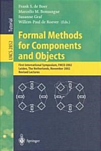 Formal Methods for Components and Objects: First International Symposium, Fmco 2002, Leiden, the Netherlands, November 5-8, 2002, Revised Lectures (Paperback, 2003)