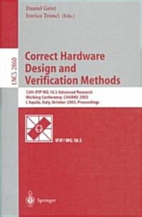 Correct Hardware Design and Verification Methods: 12th Ifip Wg 10.5 Advanced Research Working Conference, Charme 2003, LAquila, Italy, October 21-24, (Paperback, 2003)