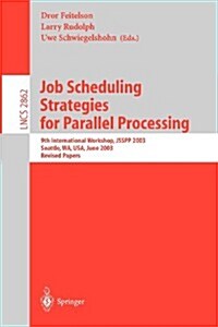 Job Scheduling Strategies for Parallel Processing: 9th International Workshop, JSSPP 2003, Seattle, WA, USA, June 24, 2003, Revised Papers (Paperback)