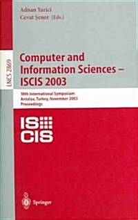 Computer and Information Sciences -- Iscis 2003: 18th International Symposium, Antalya, Turkey, November 3-5, 2003, Proceedings (Paperback, 2003)