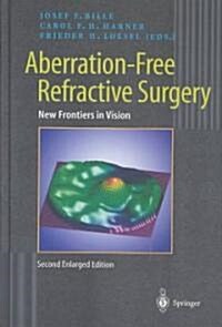 Aberration-Free Refractive Surgery: New Frontiers in Vision (Hardcover, 2, Enlarged 2004)