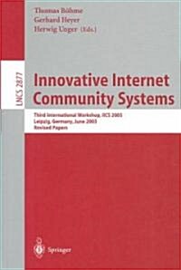 Innovative Internet Community Systems: Third International Workshop, Iics 2003, Leipzig, Germany, June 19-21, 2003, Revised Papers (Paperback, 2003)
