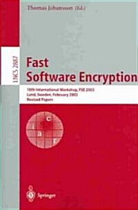 Fast Software Encryption: 10th International Workshop, FSE 2003, Lund, Sweden, February 24-26, 2003, Revised Papers (Paperback)