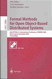 Formal Methods for Open Object-Based Distributed Systems: 6th Ifip Wg 6.1 International Conference, Fmoods 2003, Paris, France, November 19.21, 2003, (Paperback, 2003)