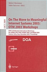On the Move to Meaningful Internet Systems 2003: Otm 2003 Workshops: Otm Confederated International Workshops, Hci-Swwa, Ipw, Jtres, Worm, Wms, and Wr (Paperback, 2003)
