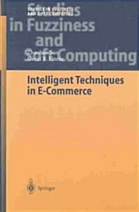 Intelligent Techniques in E-Commerce: A Case Based Reasoning Perspective (Hardcover, 2004)