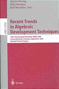 Recent Trends in Algebraic Development Techniques: 16th International Workshop, Wadt 2002, Frauenchiemsee, Germany, September 24-27, 2002, Revised Sel (Paperback, 2003)