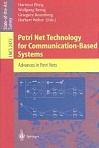 Petri Net Technology for Communication-Based Systems: Advances in Petri Nets (Paperback, 2003)