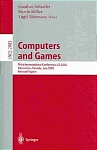 Computers and Games: Third International Conference, CG 2002, Edmonton, Canada, July 25-27, 2002, Revised Papers (Paperback, 2003)