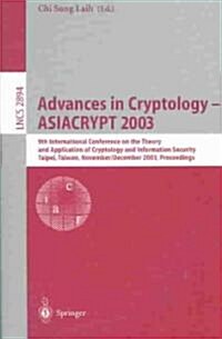 Advances in Cryptology - Asiacrypt 2003: 9th International Conference on the Theory and Application of Cryptology and Information Security, Taipei, Ta (Paperback, 2003)