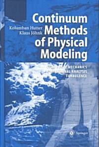 Continuum Methods of Physical Modeling: Continuum Mechanics, Dimensional Analysis, Turbulence (Hardcover, 2004)
