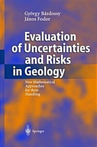 Evaluation of Uncertainties and Risks in Geology: New Mathematical Approaches for Their Handling (Hardcover, 2004)
