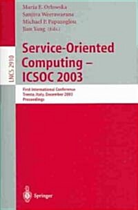 Service-Oriented Computing -- Icsoc 2003: First International Conference, Trento, Italy, December 15-18, 2003, Proceedings (Paperback, 2003)