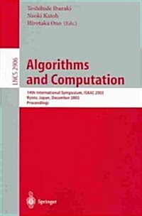 Algorithms and Computation: 14th International Symposium, Isaac 2003, Kyoto, Japan, December 15-17, 2003, Proceedings (Paperback, 2003)