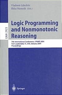 Logic Programming and Nonmonotonic Reasoning: 7th International Conference, Lpnmr 2004, Fort Lauderdale, FL, USA, January 6-8, 2004, Proceedings (Paperback, 2004)